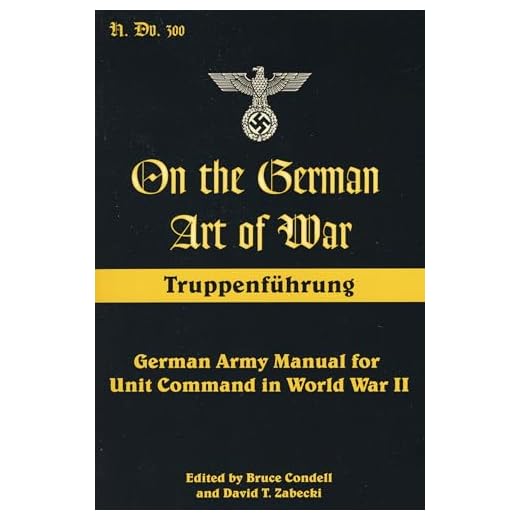 On the German Art of War: Truppenf++hrung: German Army Manual for Unit Command in World War II (Art of War (Stackpole Books))
