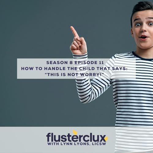 How To Handle The Child That Says “This Is Not Worry!” Podcast Por  arte de portada