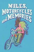 MULES, MOTORCYCLES, AND MEMORIES 1594314411 Book Cover
