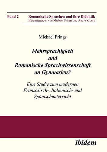 Mehrsprachigkeit und Romanische Sprachwissenschaft an Gymnasien? Eine Studie zum modernen Französisc