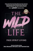 The Wild Life: Success Stories From Rule Breakers, Outliers, and Trendsetters 1959473069 Book Cover