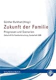 family zeitschrift fips  Zukunft der Familie: Prognosen und Szenarien. Zeitschrift für Familienforschung, Sonderheft 6 2009 (Sonderheft der Zeitschrift für Familienforschung)