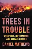 Trees in Trouble: Wildfires, Infestations, and Climate Change