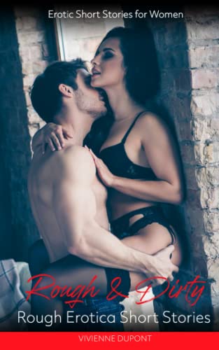 Rough & Dirty - Rough Erotica Short Stories: Erotic Short Stories for Women