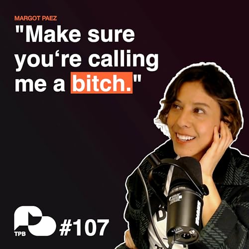 TPB107 - How to Upset the World of Bitcoin with Independent Journalism with Margot Paez