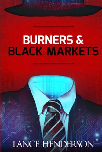 livre Burners & Black Markets: Encrypt Yourself. Be invisible.