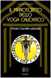 Il manoscritto dello yoga caucasico Il manoscritto dello yoga caucasico