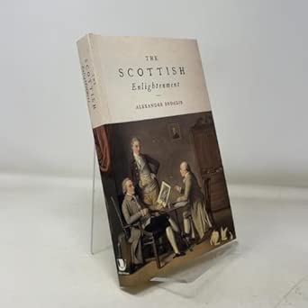 The Scottish Enlightenment: The Historical Age of the Historical Nation