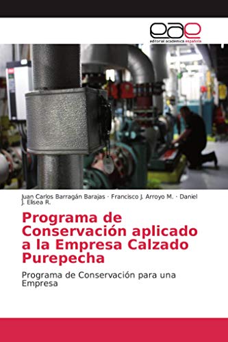 Programa de Conservación aplicado a la Empresa Calzado Purepecha: Programa de Conservación para una Empresa