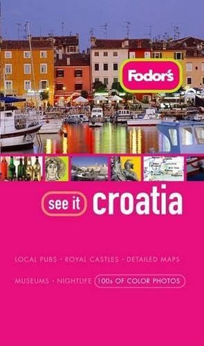 Fodor's See It Croatia, 1st Edition (Full-color Travel Guide, 1)
