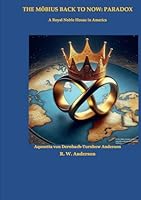 The Möbius Back to Now Paradox: A Royal Noble House in America B0G6XGVXRR Book Cover