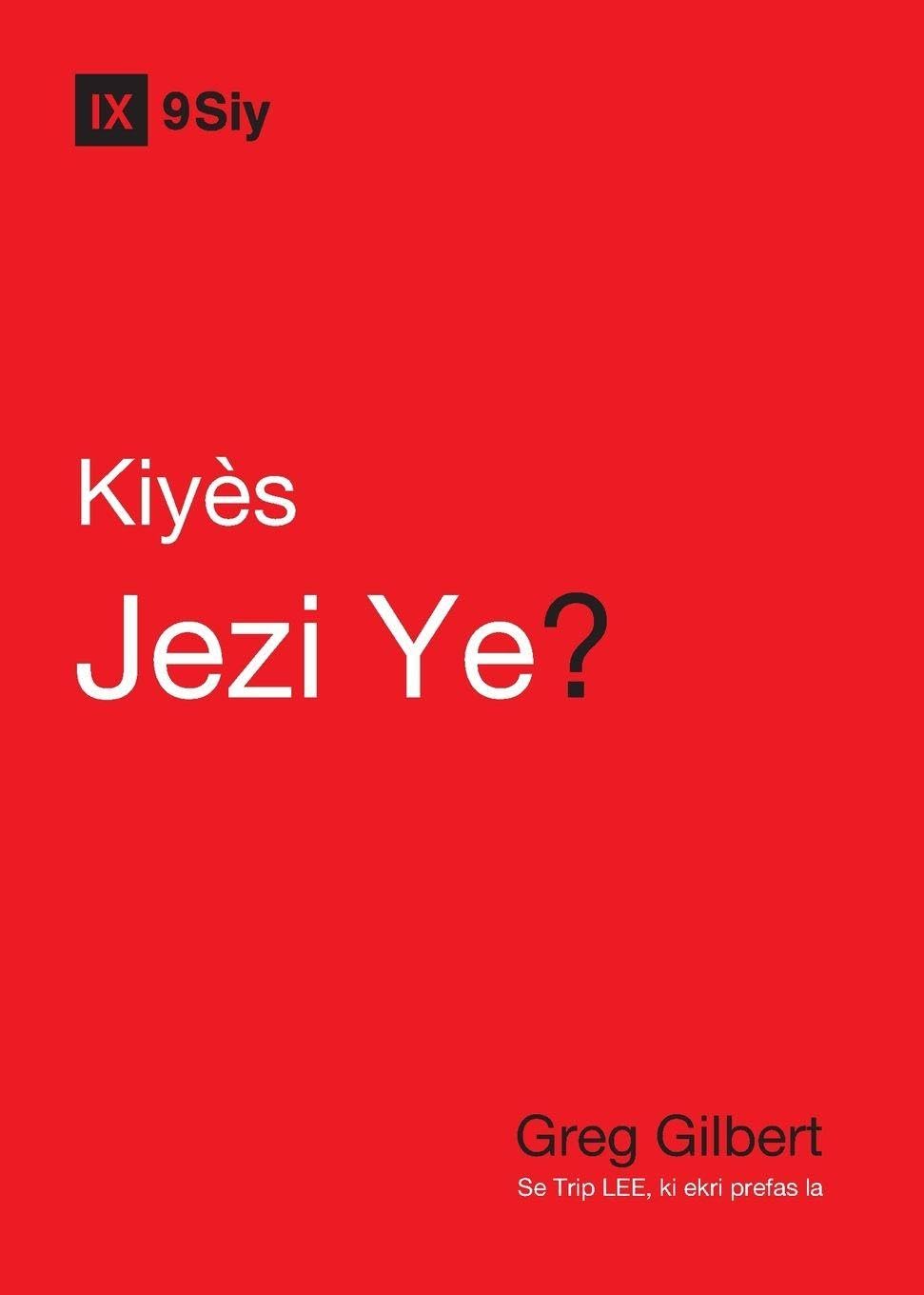 Who Is Jesus? / Kiyes Jezi Ye? (Gospel Fundamentals (Haitian Creole))