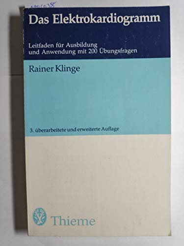 Das Elektrokardiogramm : Leitf. für Ausbildung u. Anwendung , mit 186 Übungsaufgaben.