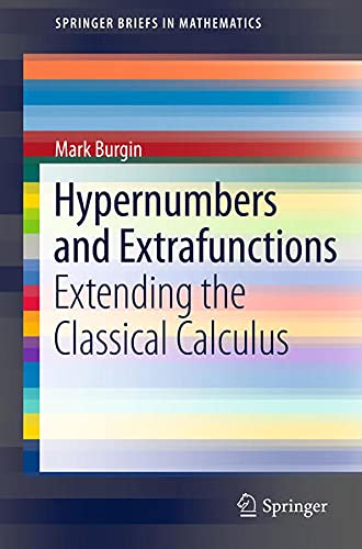 Hypernumbers and Extrafunctions: Extending the Classical Calculus (Springerbriefs in Mathematics)