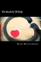 The Reach Is (W)holy: poetry inspired by the sacred 1979257876 Book Cover