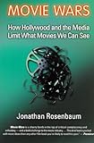 Movie Wars: How Hollywood and the Media Limit What Movies We Can See