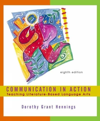 Communication in Action: Teaching Literature-Based Language Arts