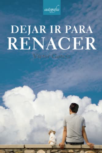 Dejar ir para renacer (Spanish Edition)