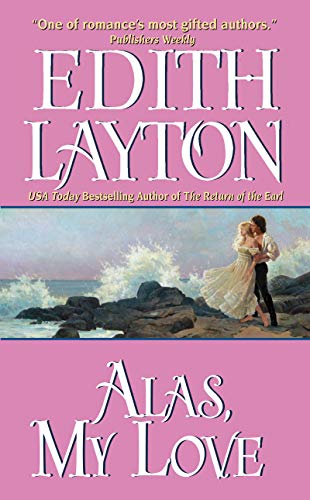 Alas, My Love: An Unforgettable Regency Romance—A Self-Made Man's Fight for Forbidden Love