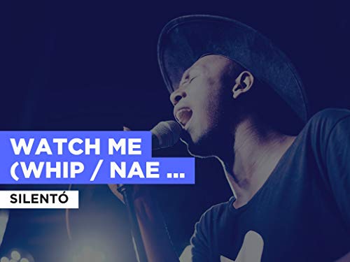 Watch Me (Whip / Nae Nae) nello stile di Silentó