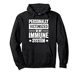 Personally Victimized By My Immune System Pullover Hoodie