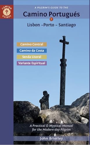 A Pilgrim's Guide to the Camino Portugués Lisbon - Porto - Santiago: including Camino Central, Variente Espiritual, Camino da Costa, & Senda Litoral