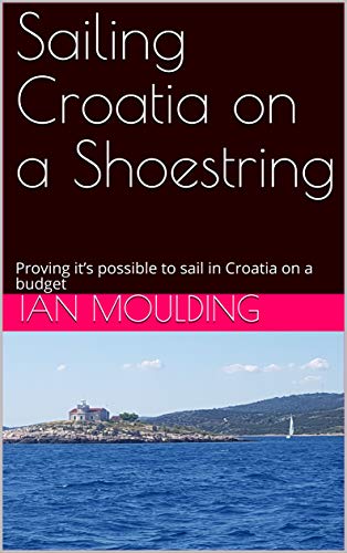 Sailing Croatia on a Shoestring: Proving it’s possible to sail in Croatia on a budget