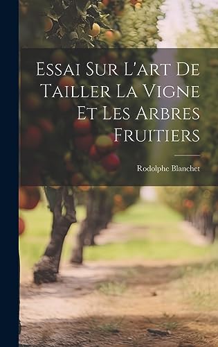 livre Essai Sur L'art De Tailler La Vigne Et Les Arbres Fruitiers