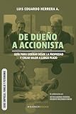 De dueño a accionista: Guía para liderar desde la propiedad y crear valor a largo plazo (SERIE EMPRESA, FAMILIA Y PATRIMONIO)