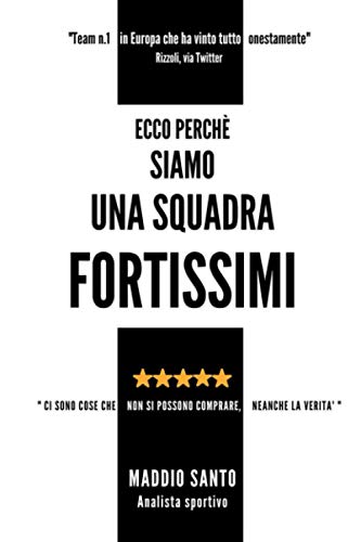 ECCO PERCHE' SIAMO UNA SQUADRA FORTISSIMI
