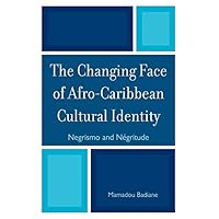 The Changing Face of Afro-Caribbean Cultural Identity: Negrismo and Negritude