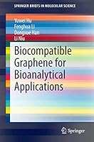 Biocompatible Graphene for Bioanalytical Applications (SpringerBriefs in Molecular Science) 366245694X Book Cover