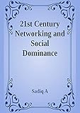 21st Century Networking & Social Dominance (English Edition)