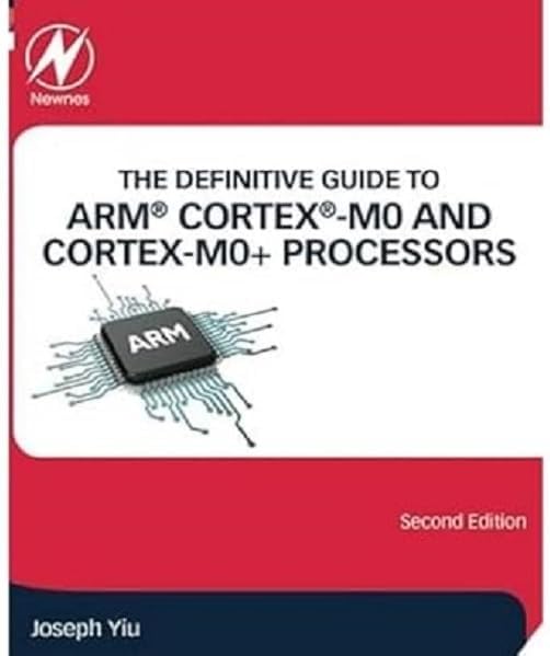 The Definitive Guide to ARM Cortex -M0 and Cortex-M0+ Processors