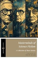 Masterminds of Science Fiction (Annotated): A Collection of Short Stories 1964252776 Book Cover