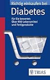 Richtig einkaufen bei Diabetes: Für Sie bewertet: über 900 Lebensmittel und Fertigprodukte (Einkaufsführer)