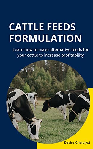 CATTLE FEEDS FORMULATION: Learn how to make alternative feeds for...