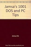 Jamsa's 1001 DOS & PC Tips/Book and Disk 0078818214 Book Cover