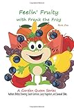 Feelin' Fruity: Frank the Frog (Garden Queen Series)