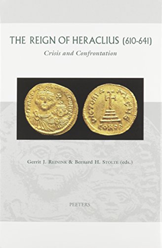 REIGN OF HERACLIUS (610-641): Crisis and Confrontation (Groningen Studies in Cultural Change)