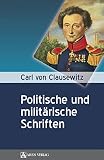 Carl von Clausewitz: Politische und militärische Schriften - Herausgeber: Olaf Rose 