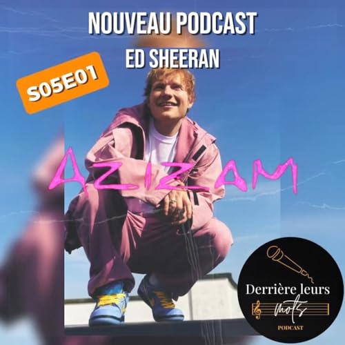 S05E01 : Ed Sheeran - Azizam cover art