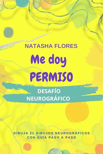 Me doy permiso: 21 dibujos neurográficos con guía paso a paso