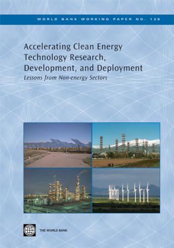 Accelerating Clean Energy Technology Research, Development, and Deployment: Lessons from Non-energy Sectors (World Bank Working Papers, 138) view 2