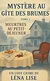 gites de france corse du sud  MYSTÈRE AU GÎTE DES BRUMES – TOME 1 Meurtres au petit-déjeuner: Un cosy mystery porté par une héroïne forte, une atmosphère feutrée…E t une maison qui n’a pas dit son dernier mot.