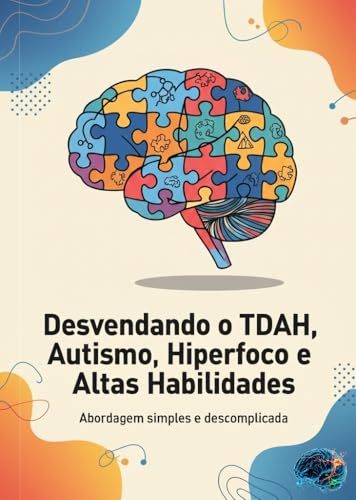 Desvendando o TDAH, Autismo, Hiperfoco e Altas Habilidades