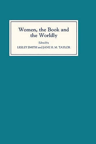 Women, the Book, and the Worldly: Selected Proceedings of the St Hilda's Conference, Oxford, Volume II - Lesley Smith