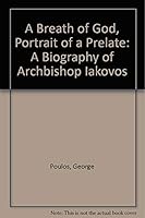 A Breath of God, Portrait of a Prelate: A Biography of Archbishop Iakovos 0916586987 Book Cover