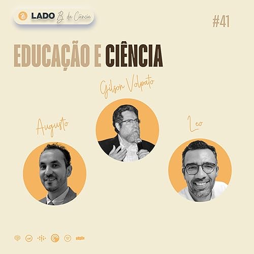 ????Episódio #41 – Educação e Ciência Dr. Gilson Volpato