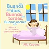 mañana mediodia tarde noche en ingles  Buenos días, Buenas tardes, Buenas noches: A Gentle Introduction to Spanish and Nature